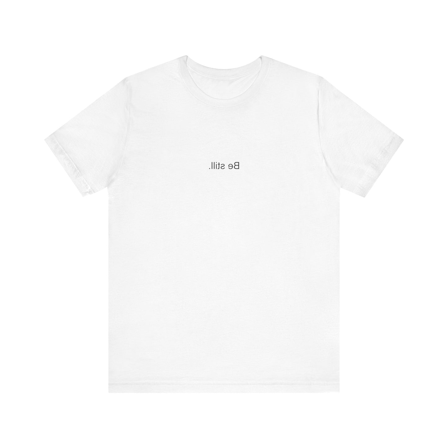 (Be still.) Short Sleeve Tee